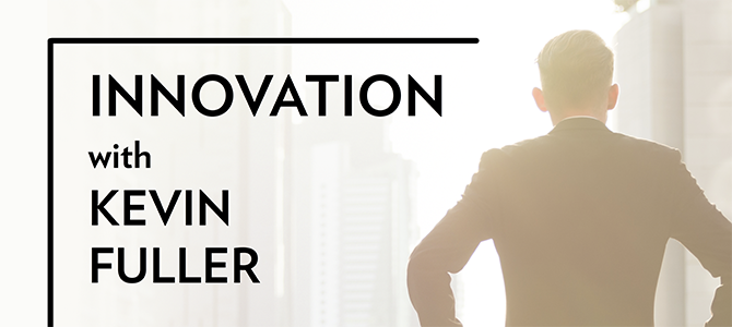 Innovation with Kevin Fuller